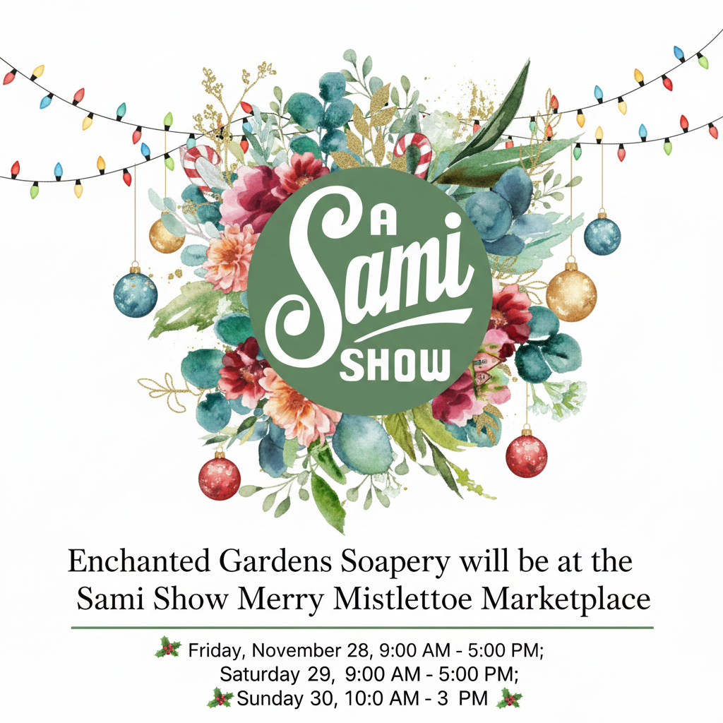 Enchanted Gardens Soapery at Sami Show Merry Mistletoe Marketplace